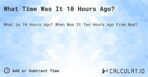10 hours ago from now.